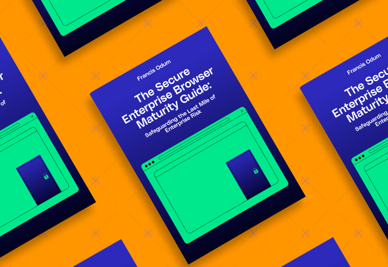 The Secure Enterprise Browser Maturity Guide: Safeguarding the Last Mile of Enterprise Risk